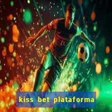 kiss bet plataforma de jogos